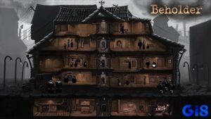 Game Beholder: Trải nghiệm thế giới giám sát trong bóng tối