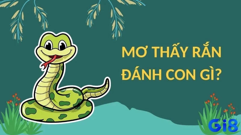 Cùng gi8 tìm hiểu về giấc mơ rắn đánh lô con gì nhé 