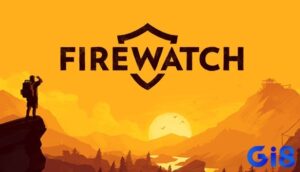 Firewatch – Game phiêu lưu tương tác với cốt truyện gây nghiện