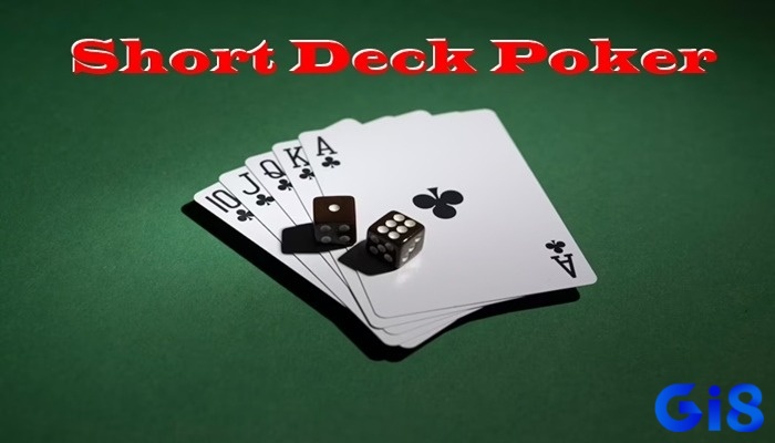 Luật tương tự Texas Hold'em nhưng short deck poker là gì có twist thú vị và tốc độ nhanh hơn
