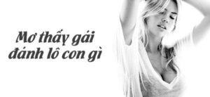 Mơ thấy gái đánh con gì? Giải mã giấc mơ và con số may mắn