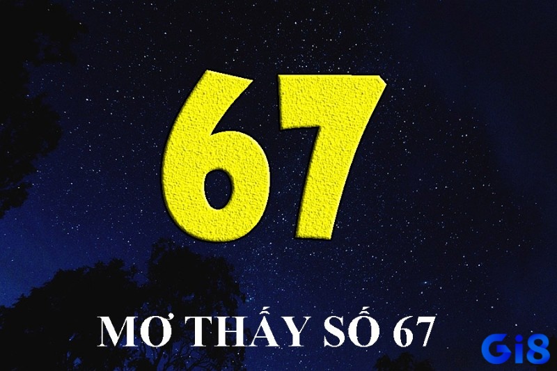 Mơ thấy số 67 nếu xuất hiện cùng người thân là nhắc nhở bạn về mâu thuẫn gia đình