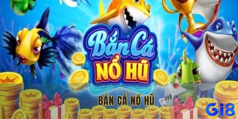 Cùng Gi8 tìm hiểu chi tiết hơn về tựa game bắn cá nổ hũ này nhé