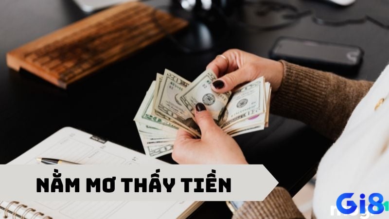 Hành động với tiền trong mơ tiết lộ cảm xúc, khát vọng và con số may mắn gắn liền theo dân gian